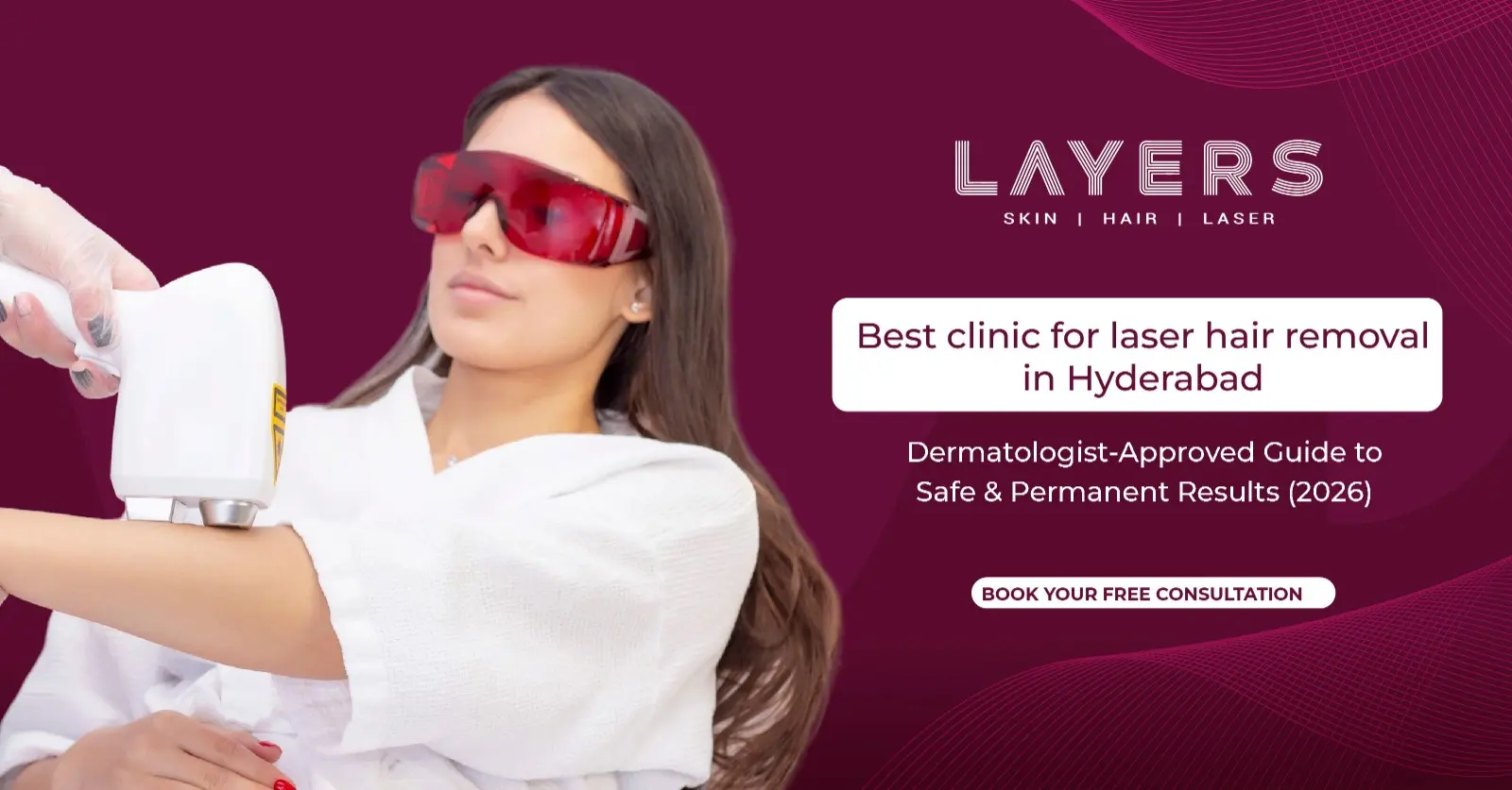 Best Clinic for Laser Hair Removal in Hyderabad Dermatologist-Approved Guide to Safe & Permanent Results (2026)