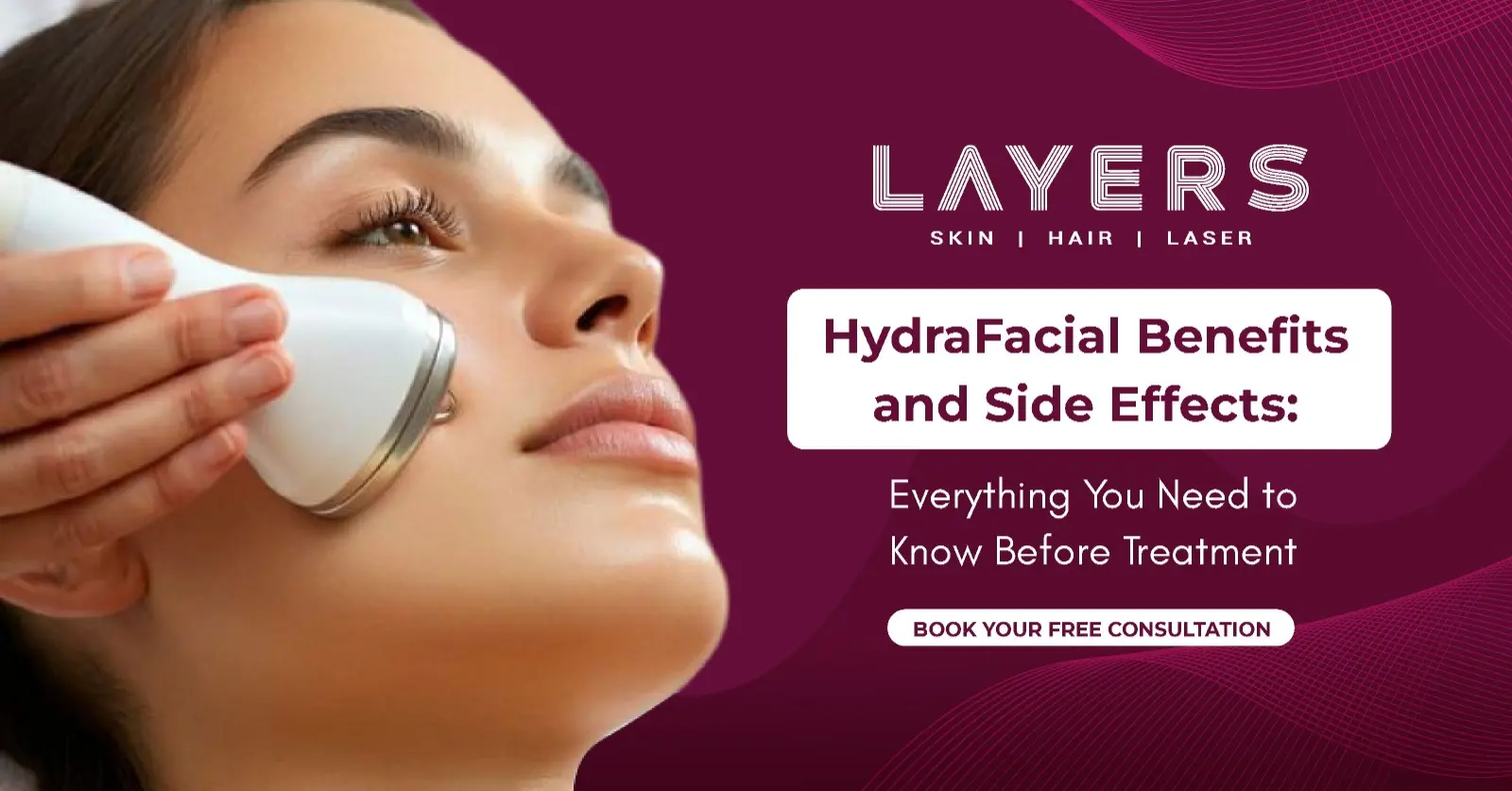 HydraFacial Benefits and Side Effects Everything You Need to Know Before Treatment