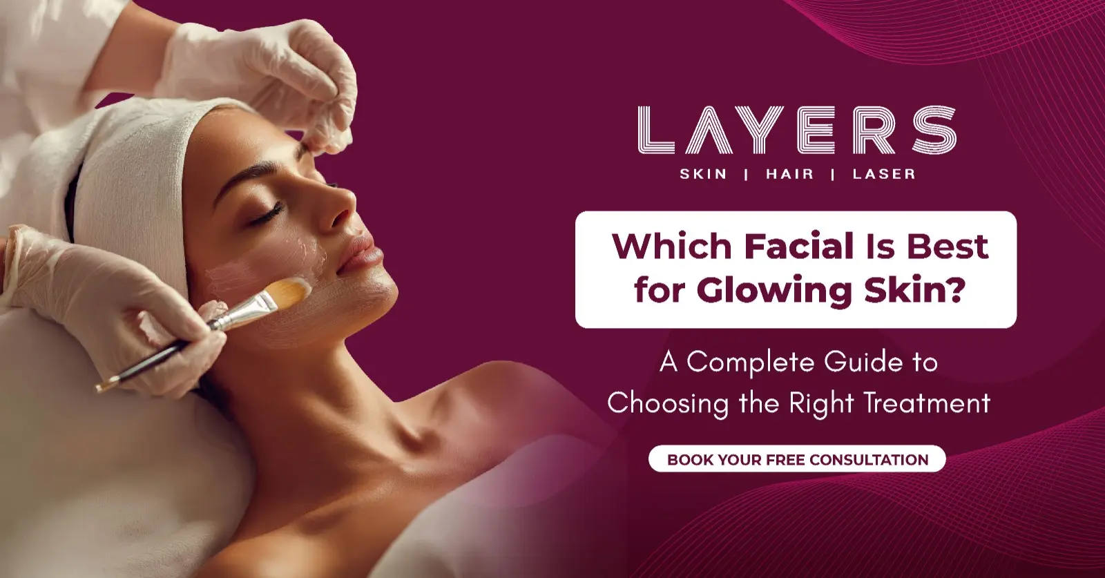 Which Facial Is Best for Glowing Skin Top Treatments Guide